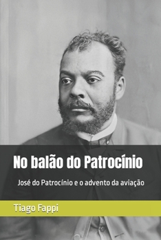 Paperback No balão do Patrocínio: José do Patrocínio e o advento da aviação no Brasil [Portuguese] Book