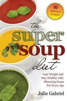 Paperback The Super Soup Diet: Lose Weight and Stay Healthy with Slimming Soups for Every Age Book