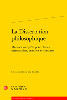 Paperback La Dissertation Philosophique: Methode Complete Pour Classes Preparatoires, Examens Et Concours [French] Book