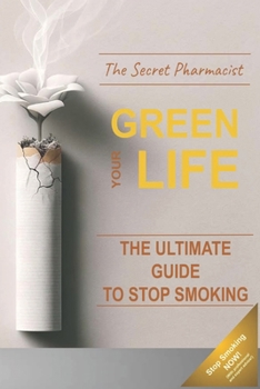 Paperback Green Your Life: The Ultimate Guide to Stop Smoking Book
