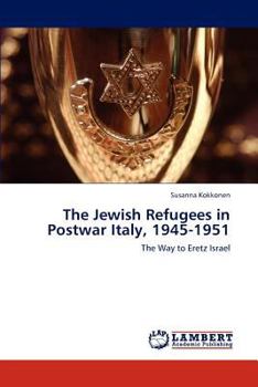 Paperback The Jewish Refugees in Postwar Italy, 1945-1951 Book