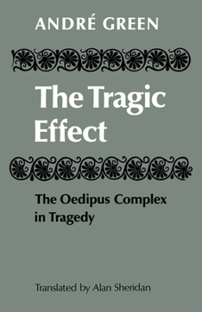 Paperback The Tragic Effect: The Oedipus Complex in Tragedy Book