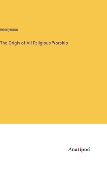 Hardcover The Origin of All Religious Worship Book