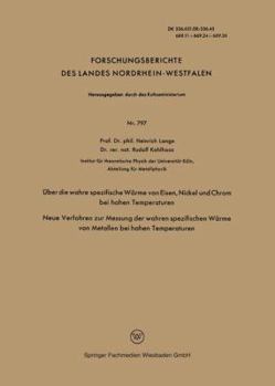 Paperback Über Die Wahre Spezifische Wärme Von Eisen, Nickel Und Chrom Bei Hohen Temperaturen: Neue Verfahren Zur Messung Der Wahren Spezifischen Wärme Von Meta [German] Book