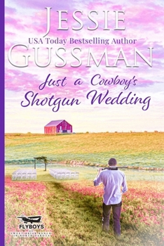 Paperback Just a Cowboy's Shotgun Wedding (Sweet Western Christian Romance Book 7) (Flyboys of Sweet Briar Ranch in North Dakota) Book