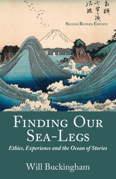 Paperback Finding Our Sea-Legs: Ethics, Experience and the Ocean of Stories Book