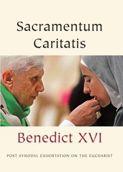 The Sacrament of Charity: Sacramentum Caritatis - Book  of the Encyclicals & Exhortations of Benedict XVI