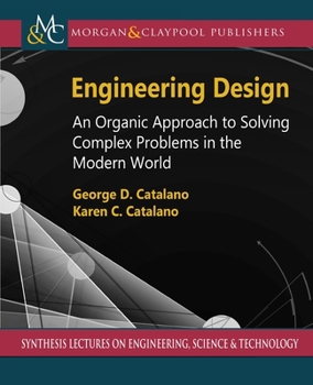 Paperback Engineering Design: An Organic Approach to Solving Complex Problems in the Modern World Book