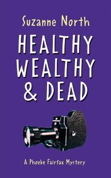 Paperback Healthy, Wealthy and Dead: A Phoebe Fairfax Mystery Book