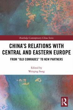 Hardcover China's Relations with Central and Eastern Europe: From "Old Comrades" to New Partners Book