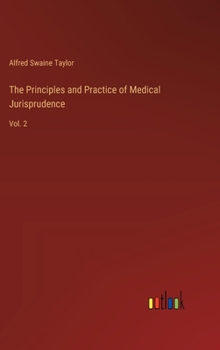 Hardcover The Principles and Practice of Medical Jurisprudence: Vol. 2 Book