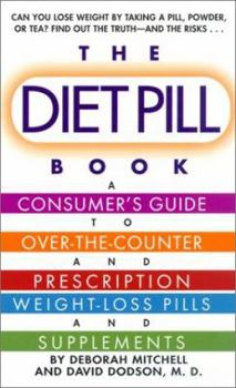 Mass Market Paperback The Diet Pill Guide: The Consumer's Book of Over-The-Counter and Prescription Weight-Loss Pills and Supplements Book