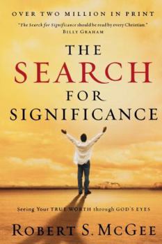 Paperback The Search for Significance: Seeing Your True Worth Through God's Eyes Book