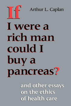 If I Were a Rich Man Could I Buy a Pancreas?: And Other Essays on the Ethics of Health Care (Medical Ethics Series) - Book  of the Medical Ethics