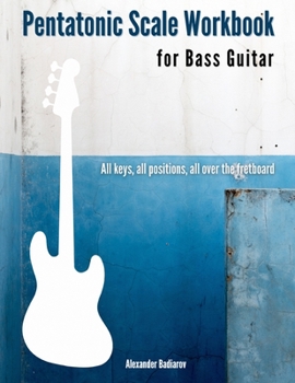 Paperback Pentatonic Scale Workbook for Bass Guitar: All keys, all positions, all over the fretboard Book