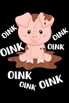 Oink Oink Oink Oink Oink Oink Oink: Farm Barnyard Animals Pig Goes Oink Toddlers Boy & Gir Journal/Notebook Blank Lined Ruled 6x9 100 Pages