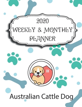 2020 Australian Cattle Dog Planner: Weekly & Monthly with Password list, Journal calendar for Australian Cattle Dog owner,8.5x11: 2020 Planner /Journal Gift,135 pages, 8.5x11, Soft cover, Mate Finish