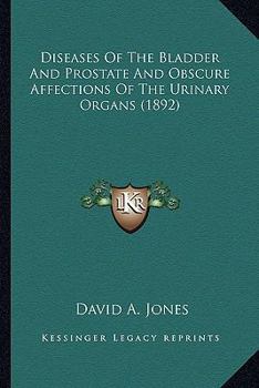 Paperback Diseases Of The Bladder And Prostate And Obscure Affections Of The Urinary Organs (1892) Book