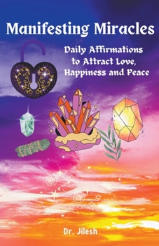 Paperback Manifesting Miracles - Daily Affirmations for Love, Happiness, and Inner Peace Book