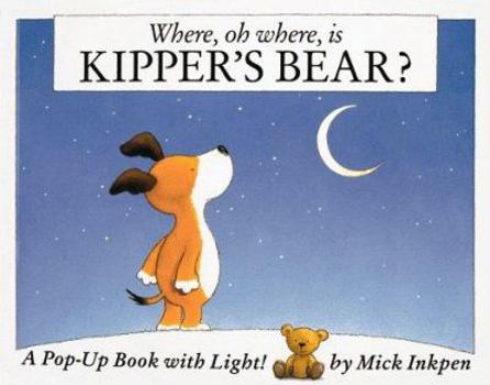 Where, Oh Where, Is Kipper's Bear?: A Pop-Up Book with Light! - Book  of the Kipper the Dog