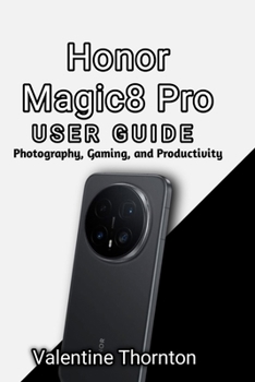 Honor Magic 8 Pro User Guide: Photography, Gaming, and Productivity