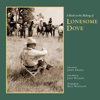 A Book on the Making of Lonesome Dove - Book  of the Southwestern and Mexican Photography Series, The Wittliff Collections