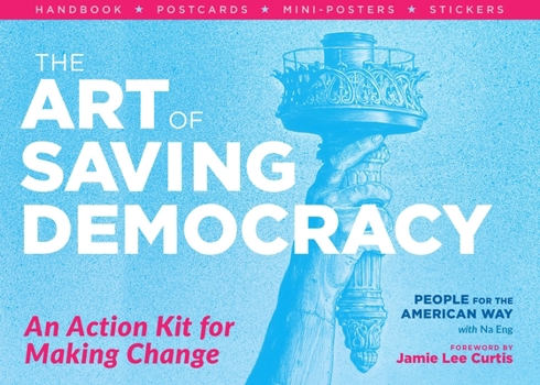 Misc. The Art of Saving Democracy: An Action Kit for Making Change Book