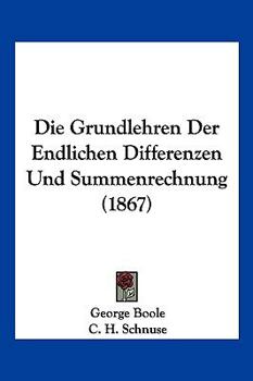 Paperback Die Grundlehren Der Endlichen Differenzen Und Summenrechnung (1867) [German] Book