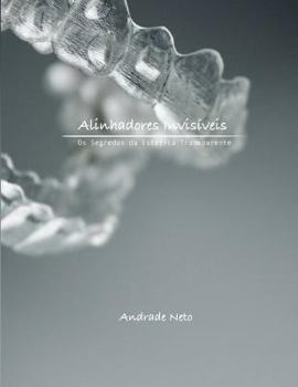 Paperback Alinhadores Invisiveis: Os segredos da estetica transparente [Portuguese] Book