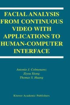 Hardcover Facial Analysis from Continuous Video with Applications to Human-Computer Interface Book