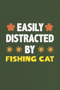 Easily Distracted By Fishing Cat: Fishing Cat Lovers Funny Gifts Dot Grid Journal Notebook 6x9 120 Pages