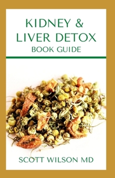 Paperback Kidney & Liver Detox Book Guide: A Complete Guide To Cleansing Your Kidney And Liver and Also Reduce Weight Book