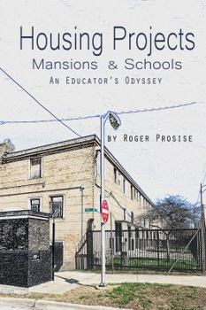Paperback Housing Projects, Mansions & Schools: An Educator's Odyssey Book
