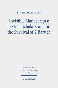 Paperback Invisible Manuscripts: Textual Scholarship and the Survival of 2 Baruch Book