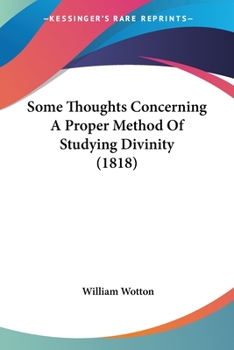 Paperback Some Thoughts Concerning A Proper Method Of Studying Divinity (1818) Book