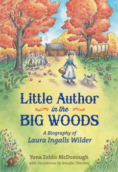 Hardcover Little Author in the Big Woods: A Biography of Laura Ingalls Wilder Book