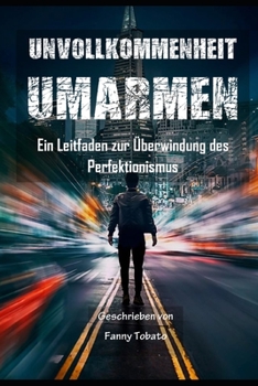 Paperback Unvollkommenheit Umarmen: Ein Leitfaden zur Überwindung des Perfektionismus [German] Book