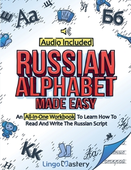 Paperback Russian Alphabet Made Easy: An All-In-One Workbook To Learn How To Read And Write The Russian Script [Audio Included] Book