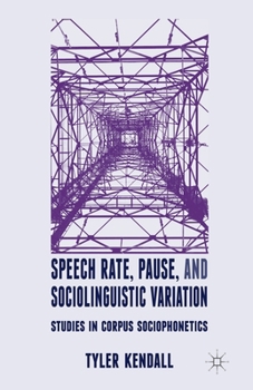Paperback Speech Rate, Pause, and Sociolinguistic Variation: Studies in Corpus Sociophonetics Book