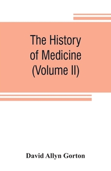 Paperback The history of medicine, philosophical and critical, from its origin to the twentieth century (Volume II) Book