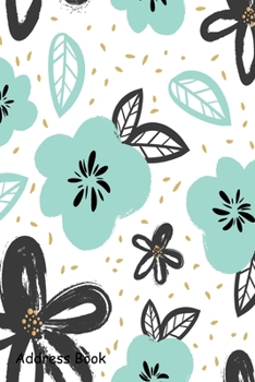 Paperback Address Book: For Contacts, Addresses, Phone, Email, Note, Emergency Contacts, Alphabetical Index With Modern Flower Book