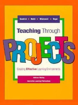 Paperback Teaching Through Projects: Creating Effective Learning Environments Book