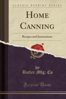 Paperback Home Canning: Recipes and Instructions (Classic Reprint) Book