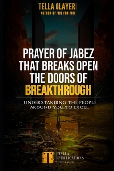 Prayer of Jabez That Breaks Open The Doors of Breakthrough: Understanding The People Around You To Excel