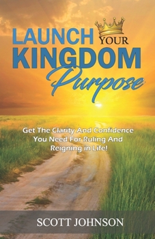 Paperback Launch Your Kingdom Purpose: Equipping And Releasing You Into Your Destiny Book