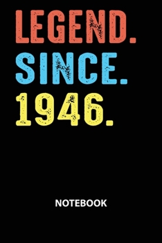 Legend Since 1946 Notebook: Birthday Year 1946 Gift For Men and Women Birthday Gift Idea -Blank Lined Journal