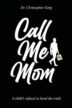 Paperback Call Me Mom: A Child’s Refusal to Bend the Truth Book