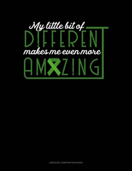 Paperback My Little Bit Of Different Makes Me Even More Amazing: Unruled Composition Book