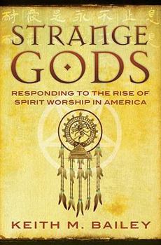 Paperback Strange Gods: Responding to the Rise of Spirit Worship in America Book