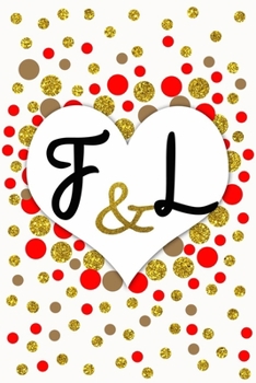 F and L Personalized Monogrammed notebook journal gift with Two Initials for Couples and lovers on valentine’s day, wedding anniversary and special ... monogram Journal with blank Lined pages